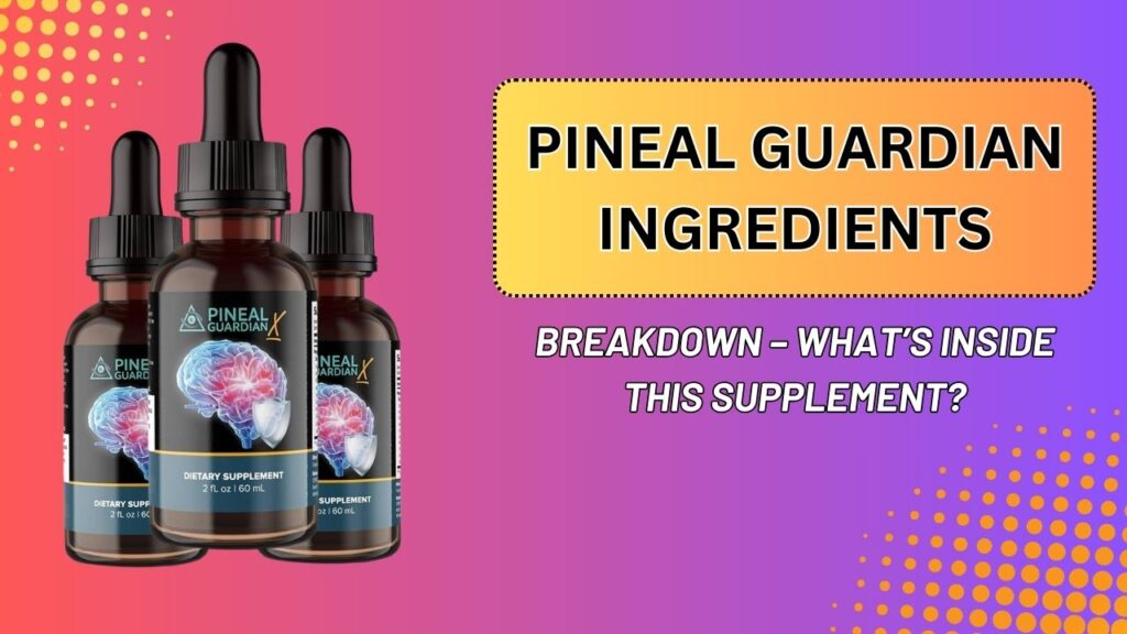 Pineal-Guardian-Ingredients-Breakdown-–-Whats-Inside-This-Supplement-1024x576-1.jpg