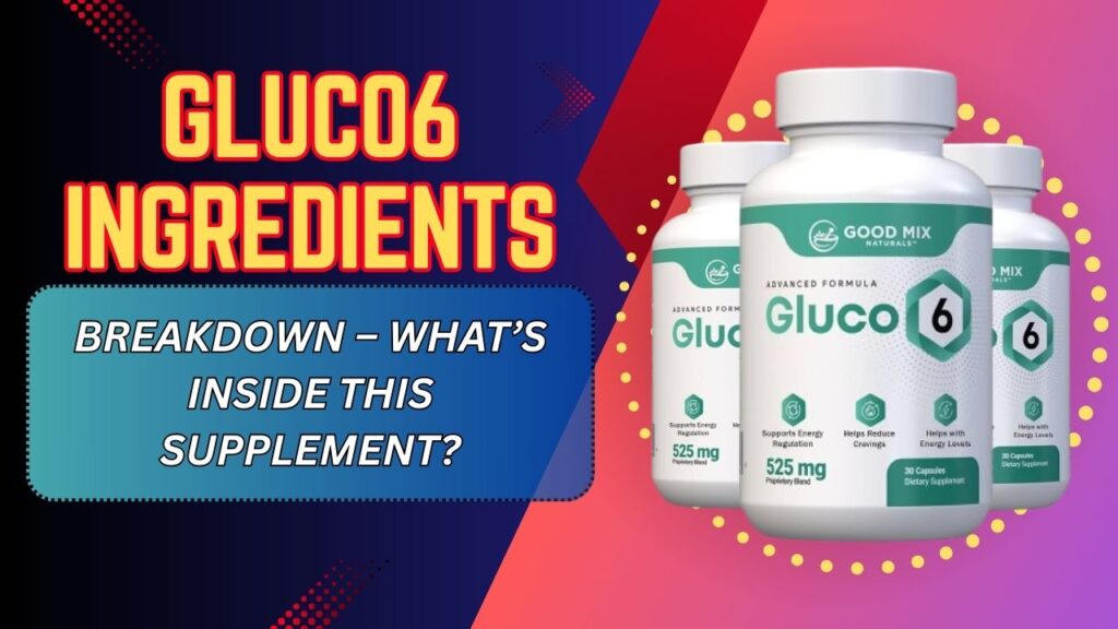 Gluco6-Ingredients-Breakdown-–-Whats-Inside-This-Supplement-1024x576-1.jpg