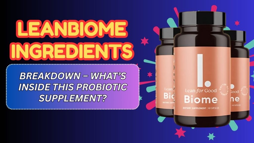 LeanBiome-Ingredients-Breakdown-–-Whats-Inside-This-Probiotic-Supplement-1024x576-1.jpg
