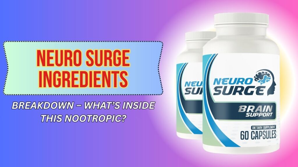 Neuro-Surge-Ingredients-Breakdown-–-Whats-Inside-This-Nootropic-1024x576-1.jpg