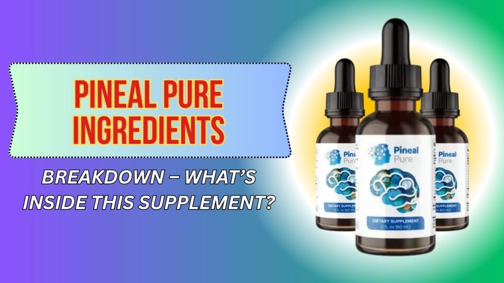 Pineal-Pure-Ingredients-Breakdown-–-Whats-Inside-This-Supplement-1024x576-1.jpg