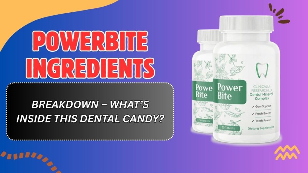PowerBite-Ingredients-Breakdown-–-Whats-Inside-This-Dental-Candy-1024x576-1.jpg