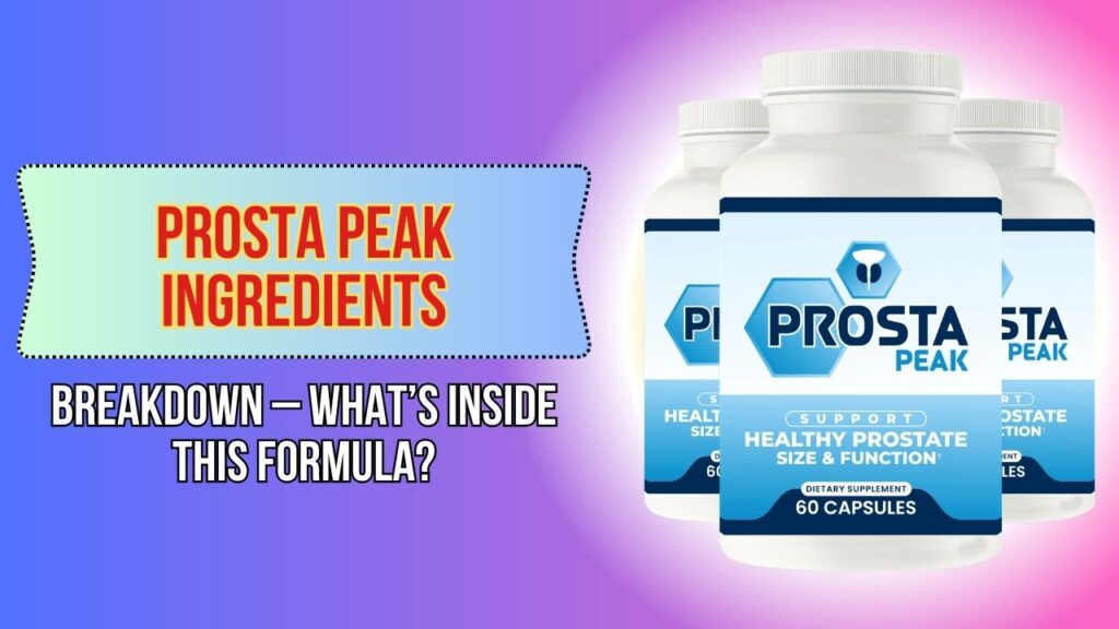 Prosta-Peak-Ingredients-Breakdown-–-Whats-Inside-This-Formula-1024x576-1.jpg