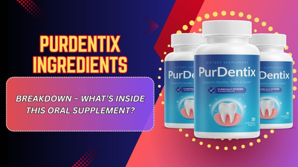 PurDentix-Ingredients-Breakdown-–-Whats-Inside-This-Oral-Supplement.jpg