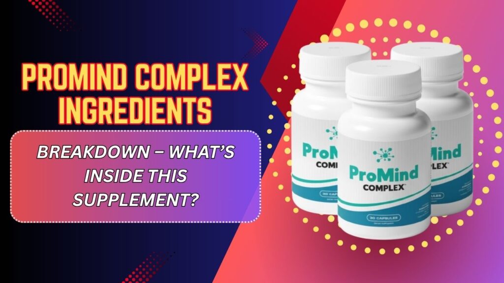 ProMind-Complex-Ingredients-Breakdown-–-Whats-Inside-This-Supplement.jpg