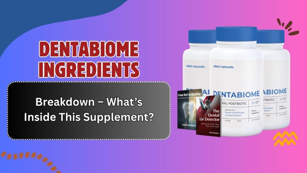 DentaBiome-Ingredients-Breakdown-–-Whats-Inside-This-Supplement.jpg