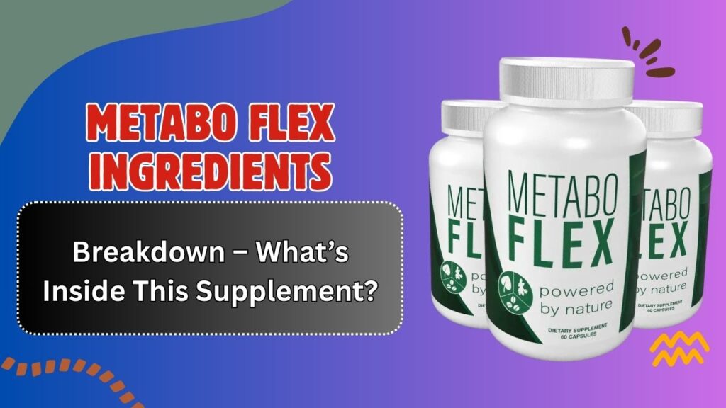 Metabo-Flex-Ingredients-Breakdown-–-Whats-Inside-This-Supplement.jpg